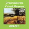 Great Masters Virtual Museum - Grade 1