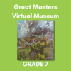 Great Masters Virtual Museum - Grade 7