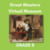 Great Masters Virtual Museum - Grade 8